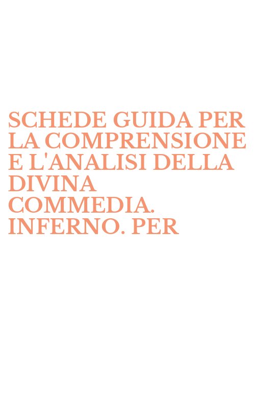 SCHEDE GUIDA PER LA COMPRENSIONE E L'ANALISI DELLA DIVINA COMMEDIA. INFERNO. PER