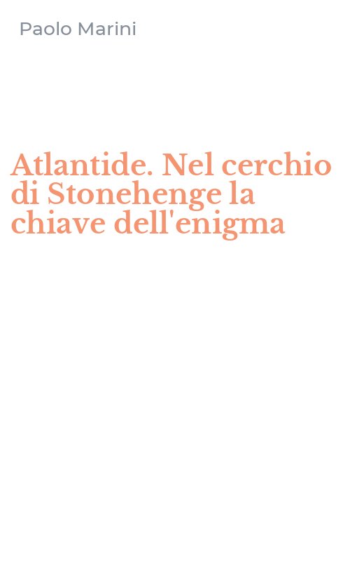Atlantide. Nel cerchio di Stonehenge la chiave dell'enigma