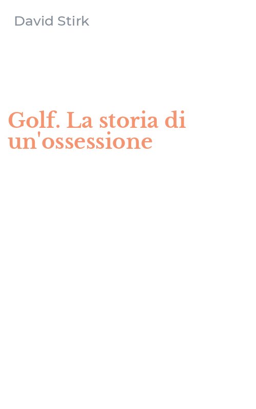 Golf. La storia di un'ossessione