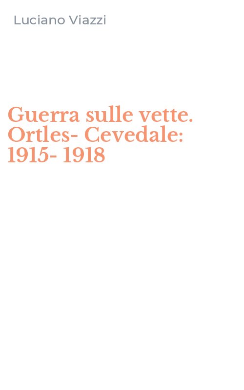 Guerra sulle vette. Ortles-Cevedale: 1915-1918