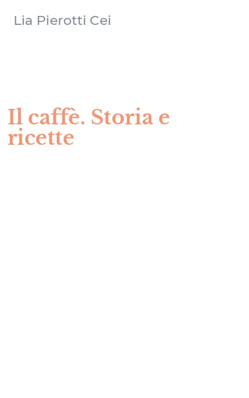 Il caffè. Storia e ricette