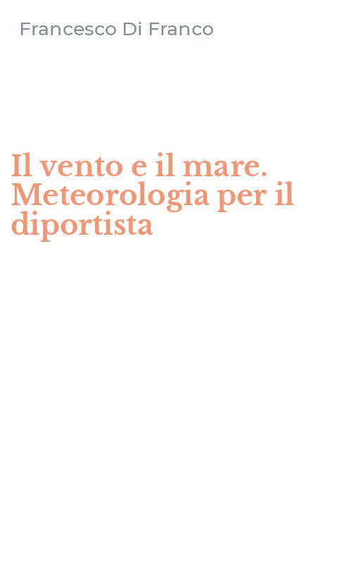 Il vento e il mare. Meteorologia per il diportista