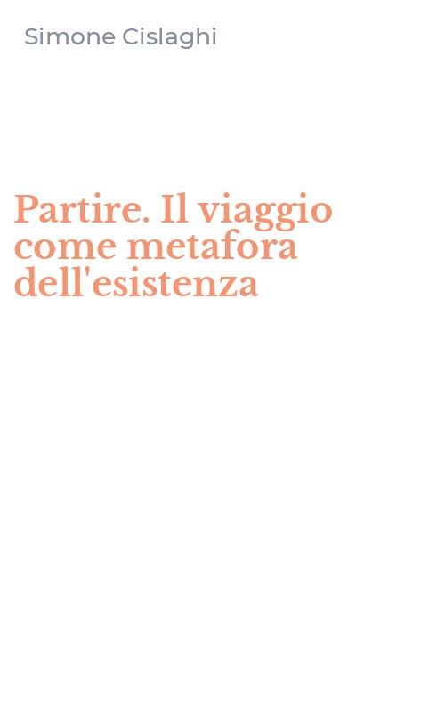 Partire. Il viaggio come metafora dell'esistenza
