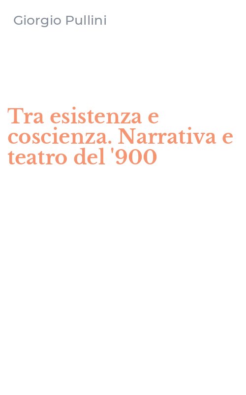 Tra esistenza e coscienza. Narrativa e teatro del '900