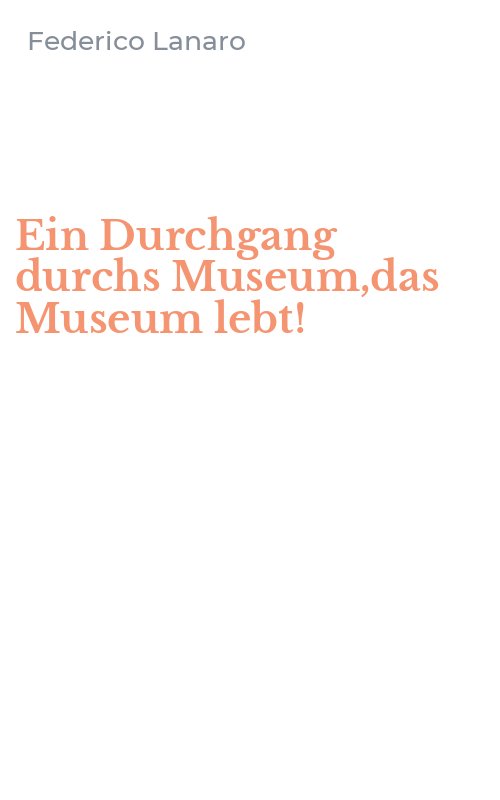 Ein Durchgang durchs Museum,das Museum lebt!