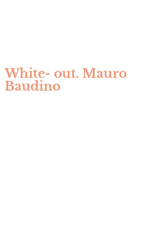 White-out. Mauro Baudino
