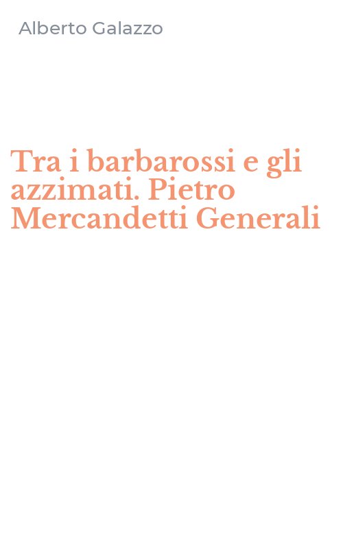 Tra i barbarossi e gli azzimati. Pietro Mercandetti Generali