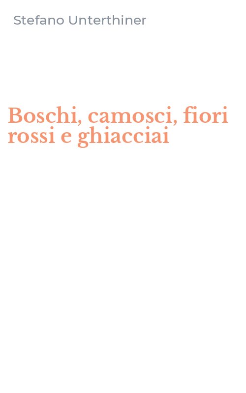 Boschi, camosci, fiori rossi e ghiacciai