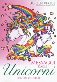 Messaggi dagli unicorni. Libro da colorare