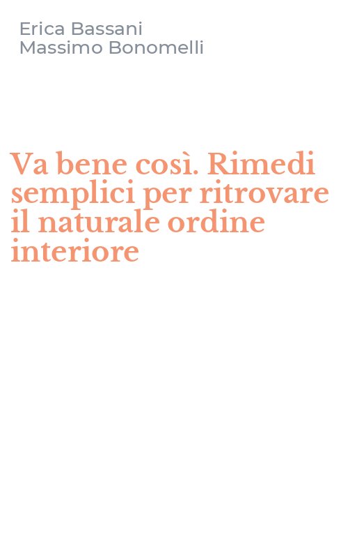 Va bene così. Rimedi semplici per ritrovare il naturale ordine interiore