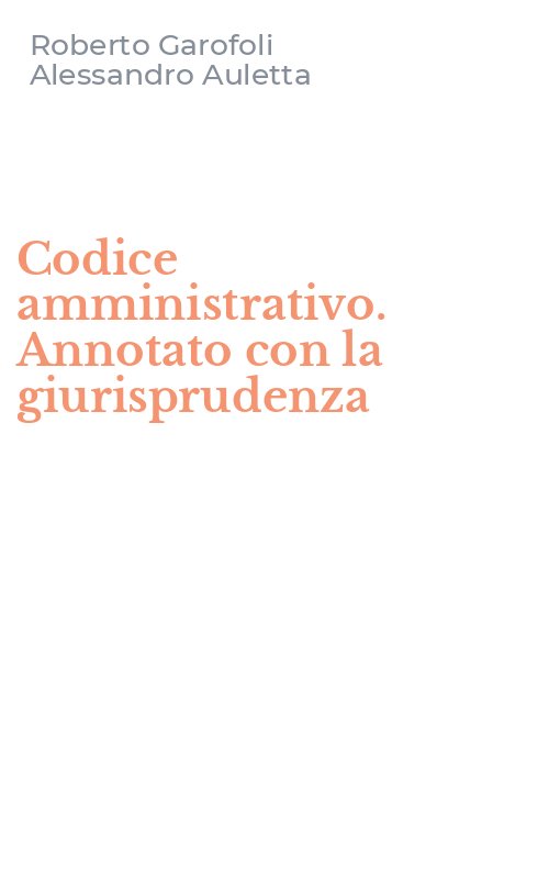 Codice amministrativo. Annotato con la giurisprudenza