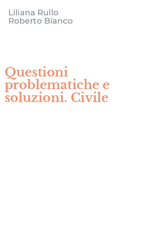 Questioni problematiche e soluzioni. Civile