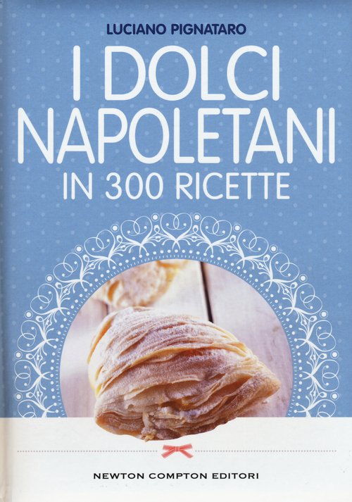 I dolci napoletani in 300 ricette