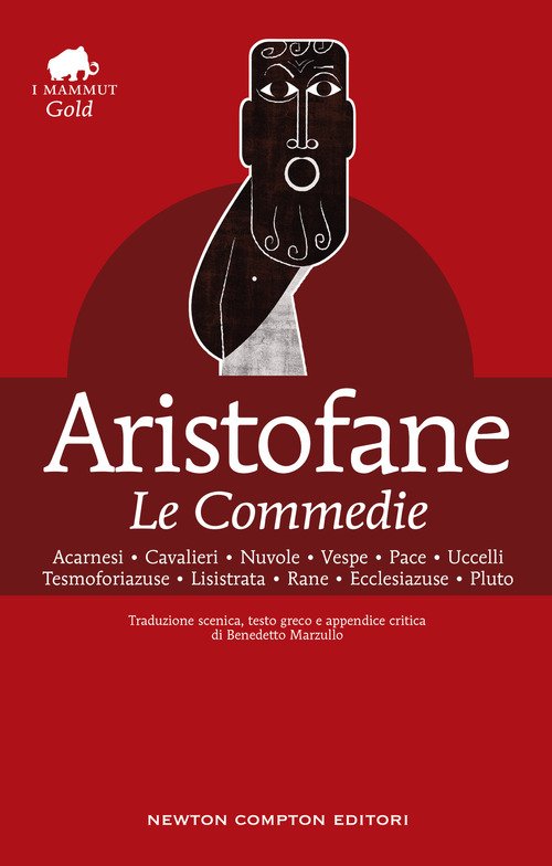 Le Commedie. Testo greco a fronte - Aristofane - Newton Compton Editori -  Libro Ancora Store