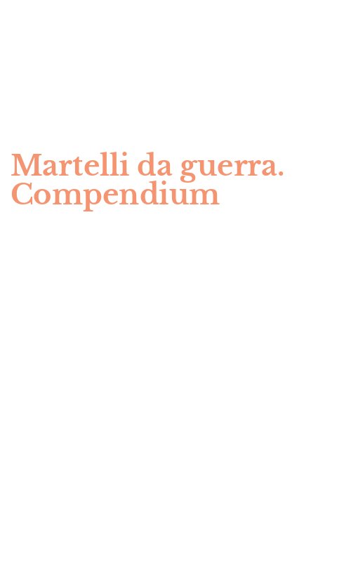 Martelli da guerra. Compendium