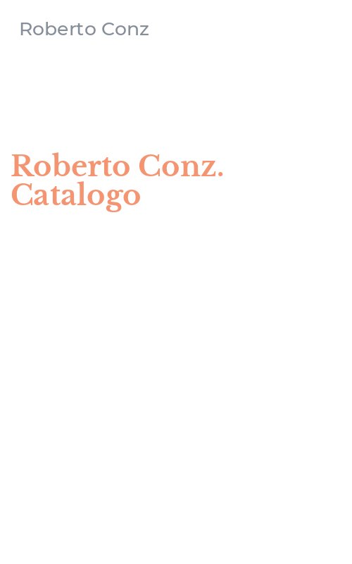 Roberto Conz. Catalogo