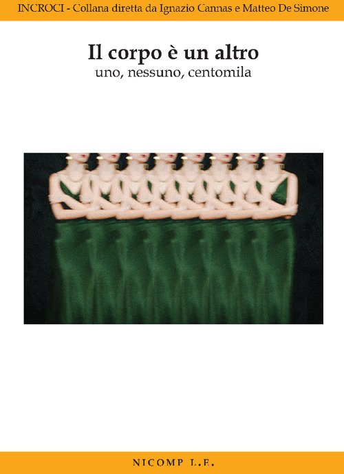 Il corpo è un altro. Uno, nessuno, centomila
