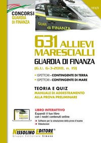631 allievi marescialli Guardia di Finanza. Teoria e quiz. Manuale di addestramento alla prova preliminare