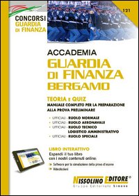 Accademia Guardia di Finanza Bergamo. Teoria e quiz. Manuale completo per la preparazione alla prova preliminare