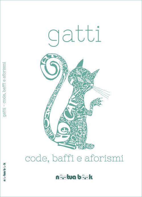 Gatti. Code, baffi e aforismi
