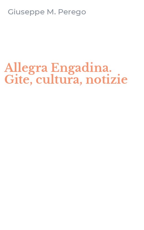 Allegra Engadina. Gite, cultura, notizie