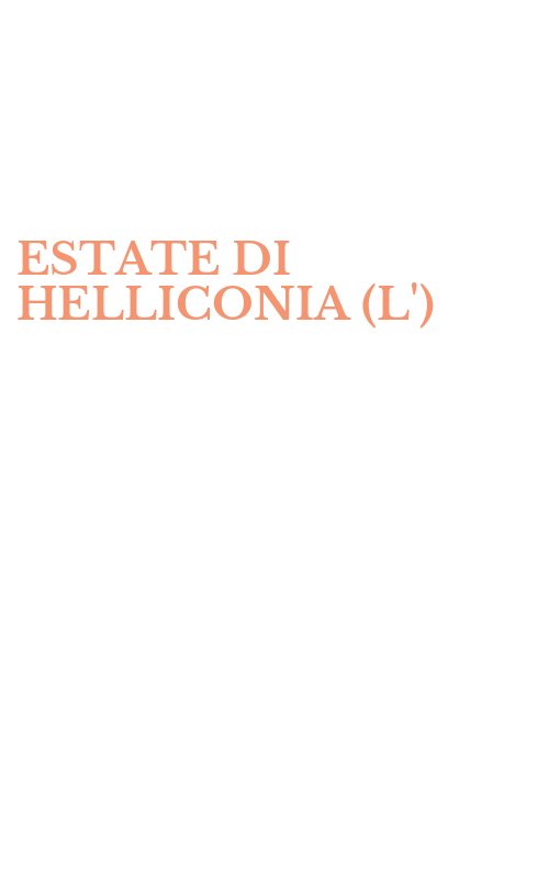 ESTATE DI HELLICONIA (L')