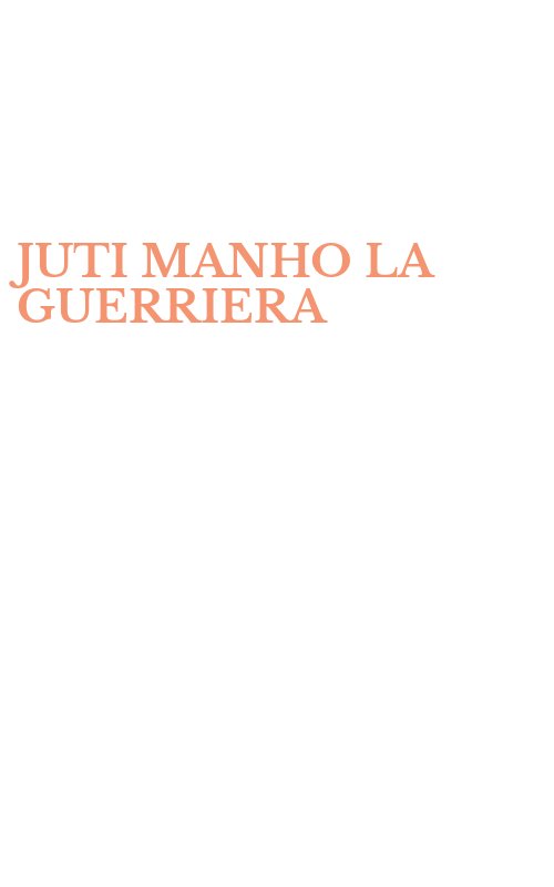 JUTI MANHO LA GUERRIERA