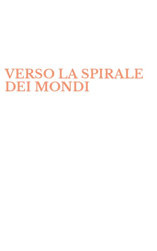 VERSO LA SPIRALE DEI MONDI