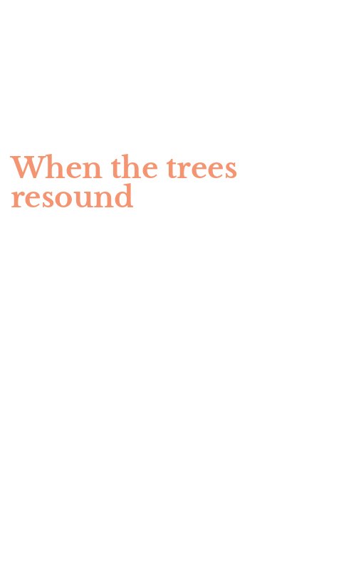 When the trees resound