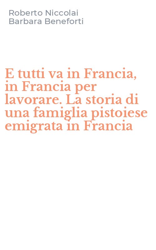 E tutti va in Francia, in Francia per lavorare. La storia di una famiglia pistoiese emigrata in Francia