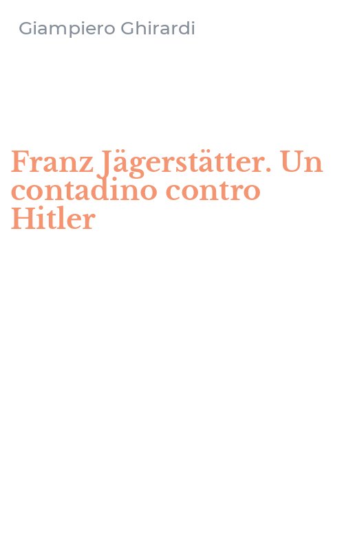 Franz Jägerstätter. Un contadino contro Hitler