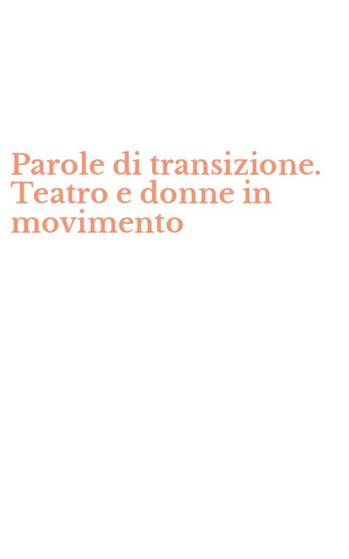 Parole di transizione. Teatro e donne in movimento
