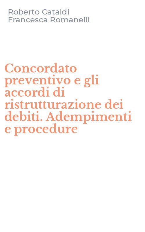 Concordato preventivo e gli accordi di ristrutturazione dei debiti. Adempimenti e procedure