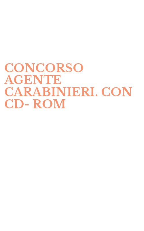 CONCORSO AGENTE CARABINIERI. CON CD-ROM