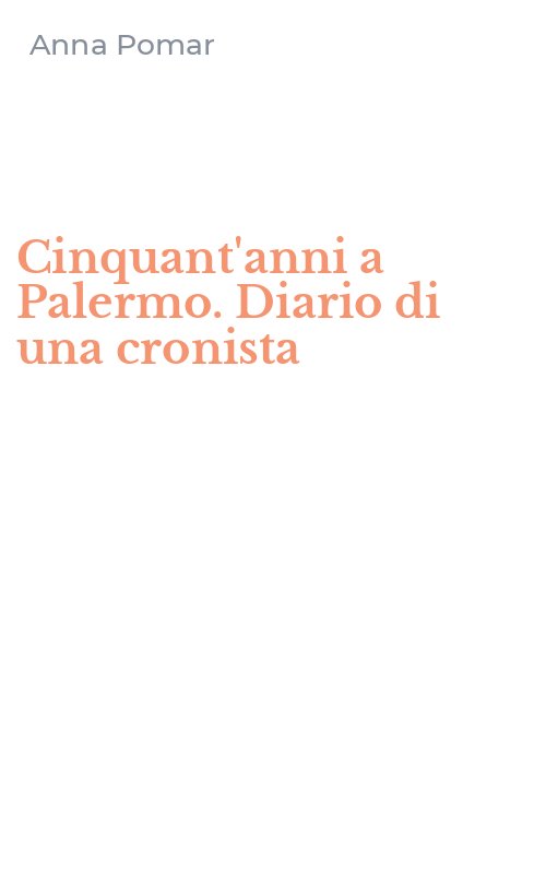 Cinquant'anni a Palermo. Diario di una cronista