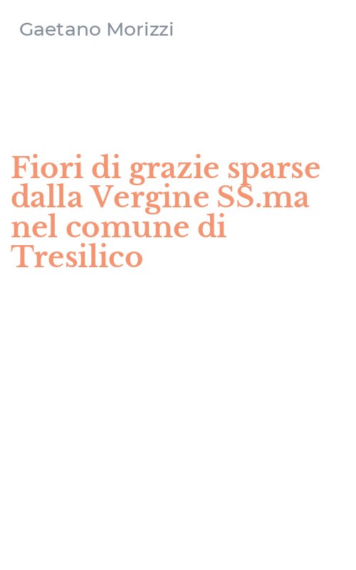 Fiori di grazie sparse dalla Vergine SS.ma nel comune di Tresilico
