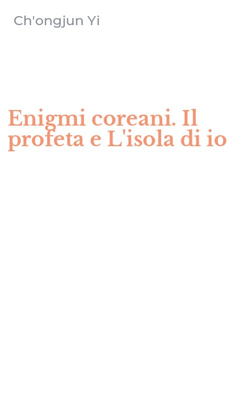 Enigmi coreani. Il profeta e L'isola di io