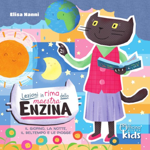 Lezioni in rima della maestra Enzina. Il giorno, la notte, il bel tempo e le piogge