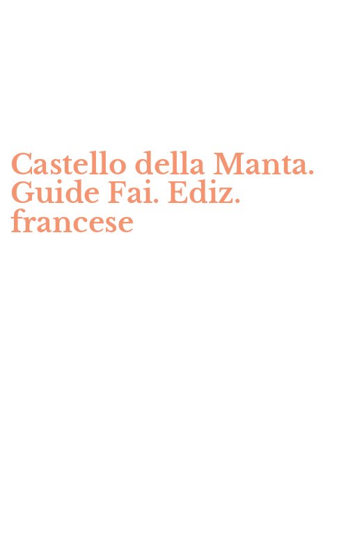 Castello della Manta. Guide Fai. Ediz. francese