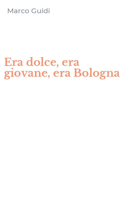 Era dolce, era giovane, era Bologna