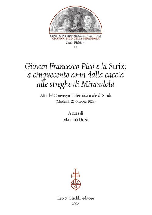 Giovan Francesco Pico e la Strix: a cinquecento anni dalla caccia alle streghe di Mirandola. Atti del Convegno internazionale di Studi (Modena, 27 ottobre 2023)