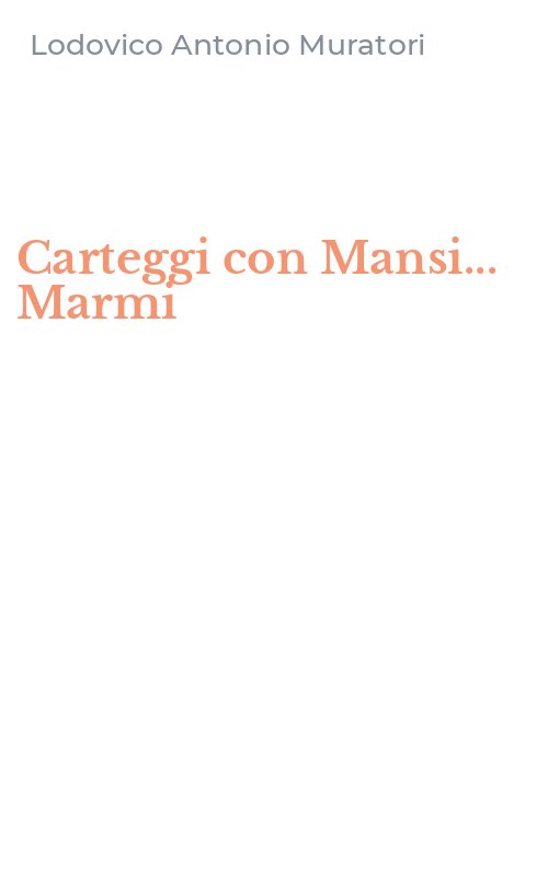 Carteggi con Mansi... Marmi