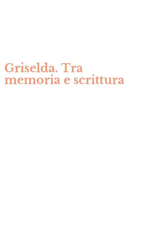 Griselda. Tra memoria e scrittura