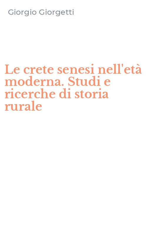 Le crete senesi nell'età moderna. Studi e ricerche di storia rurale