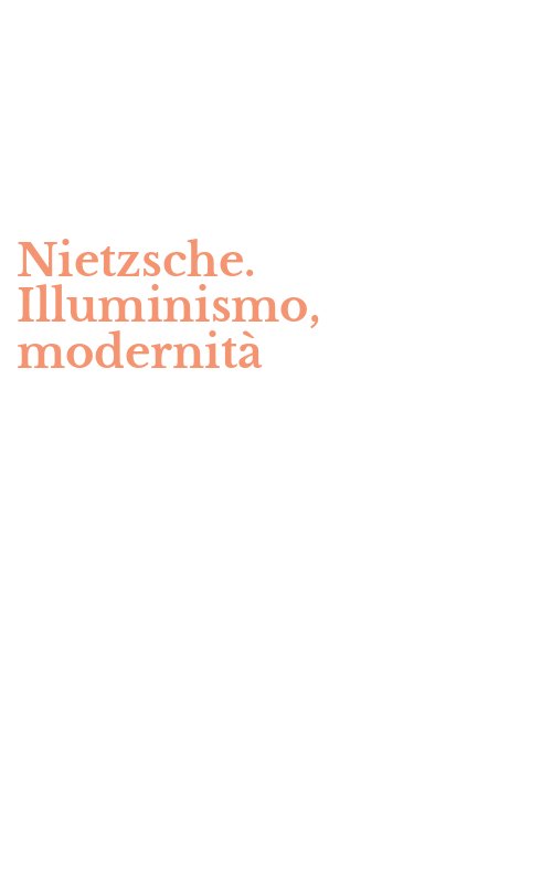 Nietzsche. Illuminismo, modernità