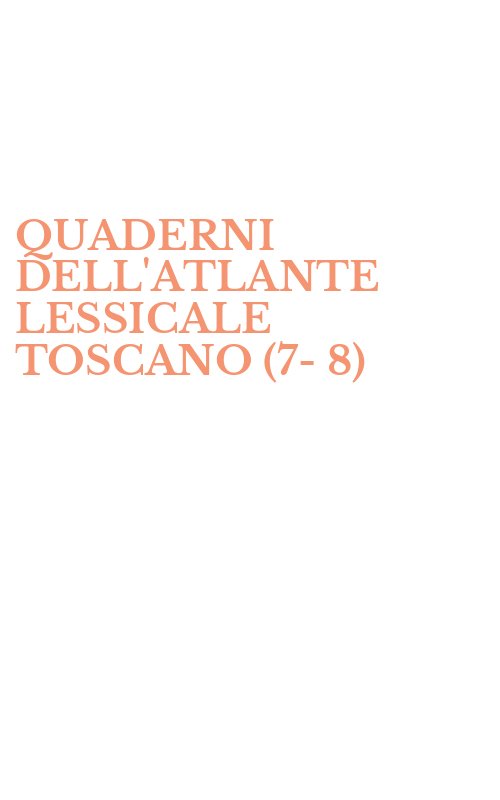 QUADERNI DELL'ATLANTE LESSICALE TOSCANO (7-8)