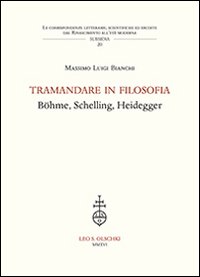 Tramandare in filosofia. Böhme, Schelling, Heidegger