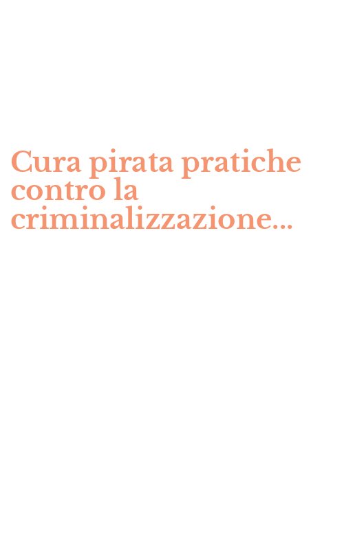Cura pirata pratiche contro la criminalizzazione...
