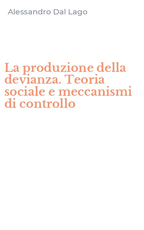 La produzione della devianza. Teoria sociale e meccanismi di controllo