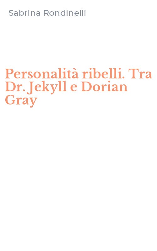 Personalità ribelli. Tra Dr. Jekyll e Dorian Gray